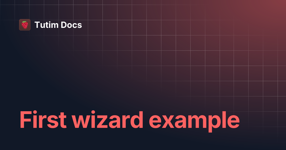 First wizard example | Tutim Docs